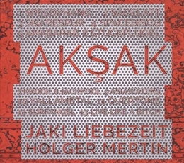 Image du média "AKSAK de Jaki LIEBEZEIT, HOLGER MERTIN"