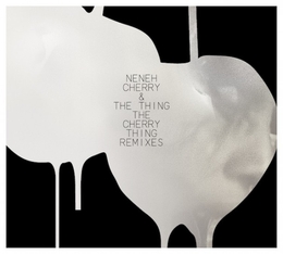 Image du média "THE CHERRY THING REMIXES de Neneh CHERRY & THE THING"