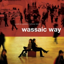 Image du média "WASSAIC WAY de Sarah Lee GUTHRIE & JOHNNY IRION"