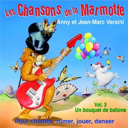 Image du média "LES CHANSONS DE LA MARMOTTE: UN BOUQUET DE BALLONS, VOL.3 de Jean-Marc & Anny VERSINI"