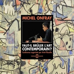 Image du média "FAUT-IL BRÛLER L'ART CONTEMPORAIN? de Michel ONFRAY"