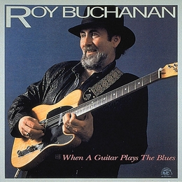 Image du média "WHEN A GUITAR PLAYS THE BLUES de Roy BUCHANAN"