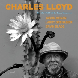 Image du média "THE SKY WILL STILL BE THERE TOMORROW de Charles LLOYD"