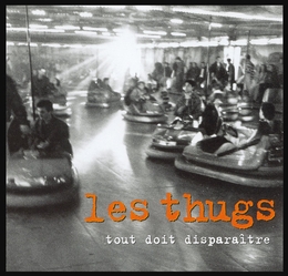 Image du média "TOUT DOIT DISPARAÎTRE de LES THUGS"