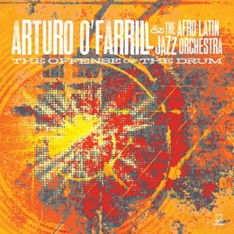 Image du média "OFFENSE OF THE DRUM de Arturo O'FARRILL & AFRO LATIN JAZZ ORCHESTRA"