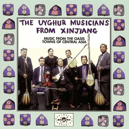 Image du média "MUSIC FROM THE OASIS TOWNS OF CENTRAL ASIA de THE UYGHUR MUSICIANS FROM XINJIANG"