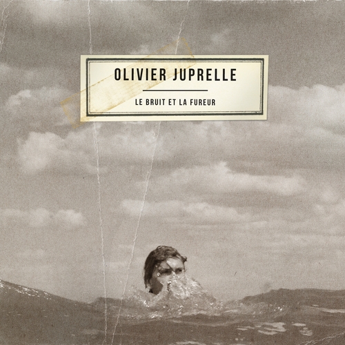 Couverture LE BRUIT ET LA FUREUR de Olivier JUPRELLE