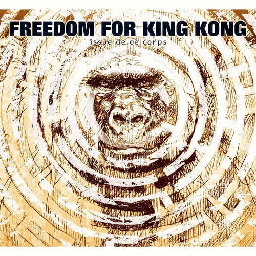 Couverture ISSUE DE CE CORPS de FREEDOM FOR KING KONG