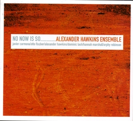 Image du média "NO NOW IS SO... de Alexander HAWKINS ENSEMBLE"