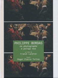 Image du média "PHILIPPE BORDAS, UN PHOTOGRAPHE À POINGS NUS de Franck LANDRON"