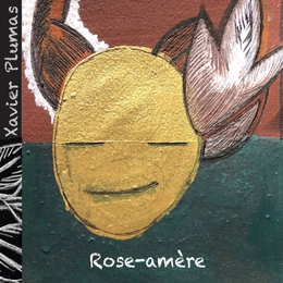 Image du média "ROSE-AMÈRE de Xavier PLUMAS"