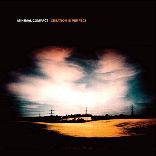 Couverture CREATION IS PERFECT de MINIMAL COMPACT