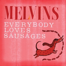 Image du média "EVERYB0DY LOVES SAUSAGES de THE MELVINS"