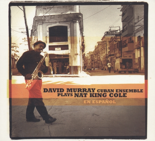 Couverture PLAYS NAT KING COLE "EN ESPAÑOL" de David MURRAY CUBAN ENSEMBLE