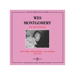 Image du média "THE QUINTESSENCE (NYC-INDIANAPOLIS-LOS ANGELES 1957-62) de Wes MONTGOMERY"