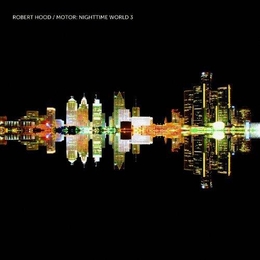 Image du média "MOTOR: NIGHTTIME WORLD 3 de Robert HOOD"