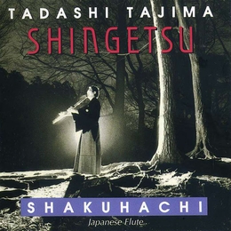 Image du média "SHINGETSU: SHAKUHACHI, JAPANESE FLUTE de Tadashi TAJIMA"