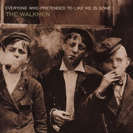 Image du média "EVERYONE WHO PRETENDED TO LIKE ME IS GONE de THE WALKMEN"