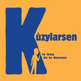 Image du média "LONG DE TA DOUCEUR de KÙZYLARSEN"