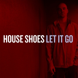 Image du média "LET IT GO de HOUSE SHOES"