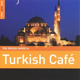 Image du média "THE ROUGH GUIDE TO TURKISH CAFÉ"