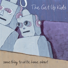 Image du média "SOMETHING TO WRITE HOME ABOUT de THE GET UP KIDS"