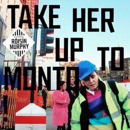 Image du média "TAKE HER UP TO MONTO! de Roisin MURPHY"