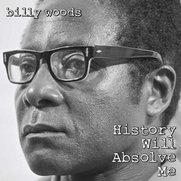 Image du média "HISTORY WILL ABSOLVE ME de Billy WOODS"