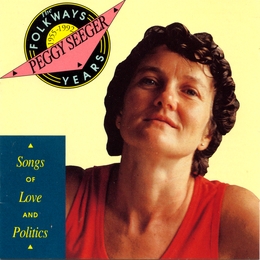 Image du média "THE FOLKWAYS YEARS 1955-1992: SONGS OF LOVE AND POLITICS de Peggy SEEGER"