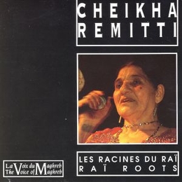 Image du média "LES RACINES DU RAÏ: CHEIKHA REMITTI de CHEIKHA REMITTI"