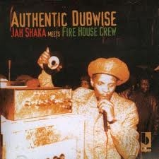 Image du média "AUTHENTIC DUBWISE de Jah SHAKA MEETS FIRE HOUSE CREW"