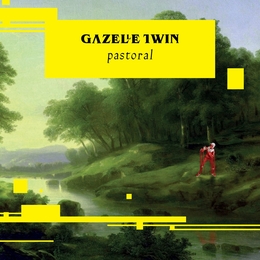 Image du média "PASTORAL de GAZELLE TWIN"