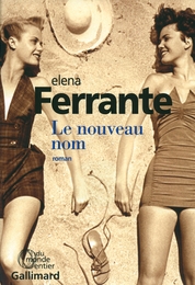 Image du média "LE NOUVEAU NOM (L'AMIE PRODIGIEUSE 2) de Elena FERRANTE"