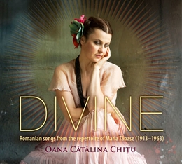 Image du média "DIVINE: ROMANIAN SONGS FROM THE REPERTOIRE OF MARIA TANASE de Oana Catalina CHITU"