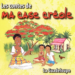 Image du média "LES CONTES DE MA CASE CRÉOLE : LA GUADELOUPE de Magguy FARAUX"