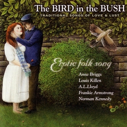 Image du média "THE BIRD IN THE BUSH, TRADITIONAL SONGS OF LOVE & LUST"