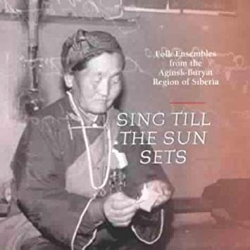 Couverture SING TILL THE SUN SETS: FOLK ENS. FROM THE AGINSK-BURYAT