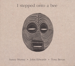 Image du média "I STEPPED ONTO A BEE de Sunny MURRAY/JOHN EDWARDS/TONY BEVAN"