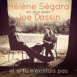 Image du média "ET SI TU N'EXISTAIS PAS de Hélène SEGARA & JOE DASSIN"