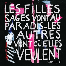 Image du média "FILLES SAGES VONT AU PARADIS-LES AUTRES VONT OU ELLES VEULEN de SAMUELE"