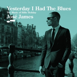 Image du média "YESTERDAY I HAD THE BLUES - THE MUSIC OF BILLIE HOLIDAY de José JAMES"