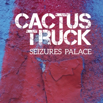 Couverture SEIZURES PALACE de CACTUS TRUCK