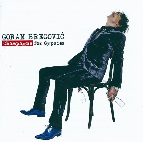 Couverture CHAMPAGNE FOR GYPSIES de Goran BREGOVIC & HIS WEDDING AND FUNERAL ORCH.