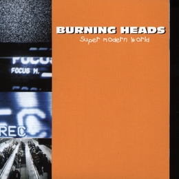 Image du média "SUPER MODERN WORLD de BURNING HEADS"