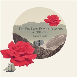 Image du média "FOLK SONGS II de THE BIG EYES FAMILY PLAYERS & FRIENDS"