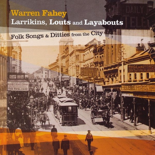 Couverture LARRIKINS, LOUTS AND LAYABOUTS: FOLK SONGS & DITTIES de Warren FAHEY