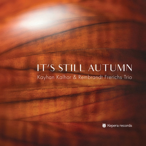 Couverture IT'S STILL AUTUMN de Kayan KALHOR & REMBRANDT FRERICHS TRIO