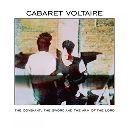 Image du média "THE COVENANT, THE SWORD AND THE ARM OF THE LORD de CABARET VOLTAIRE"