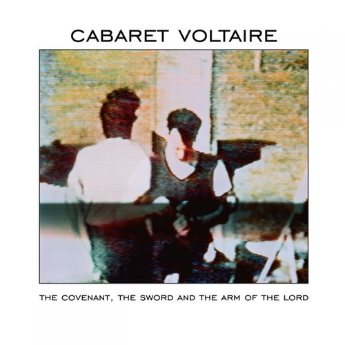 Couverture THE COVENANT, THE SWORD AND THE ARM OF THE LORD de CABARET VOLTAIRE