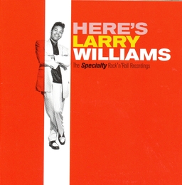 Image du média "HERE'S LARRY WILLIAMS (THE SPECIALTY ROCK'N'ROLL RECORDINGS) de Larry WILLIAMS"